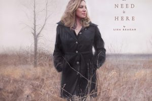 Discover Lisa Reagan’s What We Need Is Here (Out Now)
