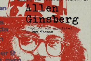 Counterculture News: Historian Pat Thomas Book Material Wealth: Mining the Personal Archive of Allen Ginsberg Out Dec 1