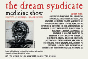 TOUR NEWS: Dream Syndicate Confirm Medicine Show Deluxe Edition U.S. Tour Dates in November & December