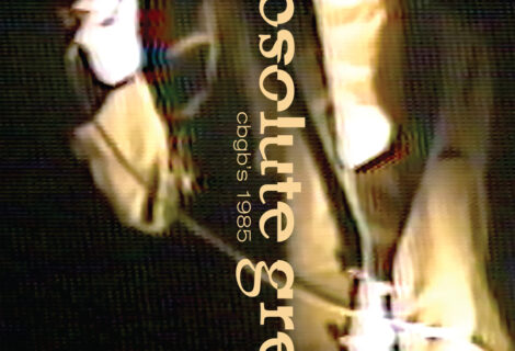 Archival Release from Absolute Grey – CBGB’s 1985 (Heyday Again) Set for August 7 – Think R.E.M. with a Female Singer, Nods to Fairport Convention & Echo & The Bunnymen Archival Release from Absolute Grey – CBGB’s 1985 (Heyday Again) Set for August 7 – Think R.E.M. with a Female Singer, Nods to Fairport Convention & Echo & The Bunnymen